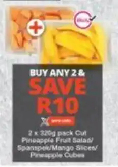 Checkers Cut Pineapple Fruit Salad/ Spanspek/Mango Slices Pineapple Cubes offer