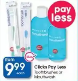 Clicks Clicks Pay Less Toothbrushes or Mouthwash offer