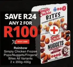 Checkers Rainbow Simply Chicken Frozen Pops/Nuggets/Fingers/ Bites All Variants offer