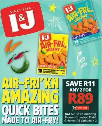 Checkers I&J Air-Fri'kn Amazing Frozen Crumbed Fish/ Chicken All Variants offer