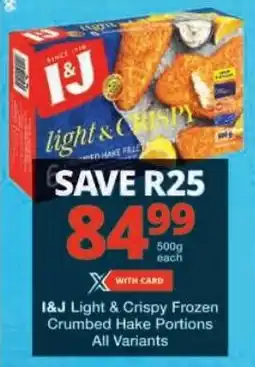 Checkers I&J Light & Crispy Frozen Crumbed Hake Portions All Variants offer