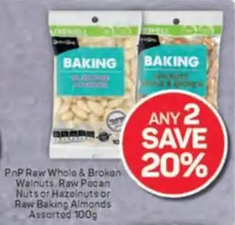 Pick n Pay PnP Raw Whole & Broken Walnuts, Raw Pocan Nuts or Hazelnuts or Raw Baking Almonds Assorted offer