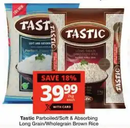 Checkers Tastic Parboiled/Soft & Absorbing Long Grain/Wholegrain Brown Rice offer