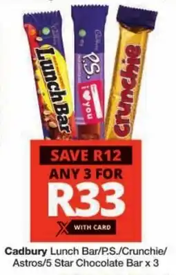 Checkers Cadbury Lunch Bar/P.S./Crunchie/ Astros/5 Star Chocolate Bar offer