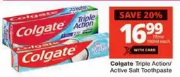 Checkers Colgate Triple Action/ Active Salt Toothpaste offer