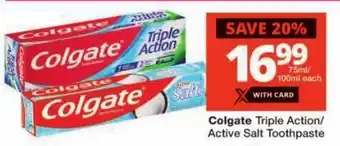 Checkers Colgate Triple Action/ Active Salt Toothpaste offer