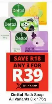 Checkers Dettol Bath Soap All Variants offer