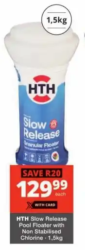 Checkers HTH Slow Release Pool Floater with Non Stabilised Chlorine offer