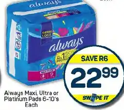 Pick n Pay Hypermarket Always Maxi, Ultra or Platinum Pads offer