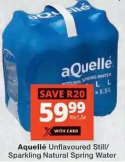 Checkers Aquellé Unflavoured Still/ Sparkling Natural Spring Water offer