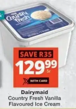 Checkers Dairymaid Country Fresh Vanilla Flavoured Ice Cream offer