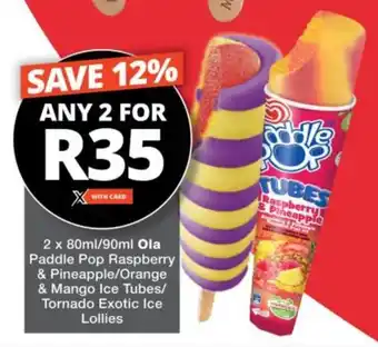 Checkers Ola Paddle Pop Raspberry & Pineapple/Orange & Mango Ice Tubes/ Tornado Exotic Ice Lollies offer