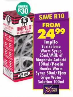 Shoprite Impilo Yezikelemu Worm Syrup/Milk of Magnesia Antacid/Peela Hamba Worm Syrup/Ejax Gripe Water Solution offer