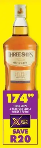 Shoprite Liquor Three ships 3-year-old select whisky offer