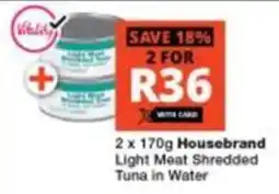 Checkers Housebrand Light Meat Shredded Tuna in Water offer