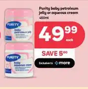 PEP Purity Baby Petroleum Jelly Or Aqueous Cream-450ml Each offer