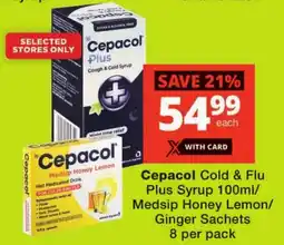 Checkers Cepacol Cold & Flu Plus Syrup/ Medsip Honey Lemon/ Ginger Sachets offer