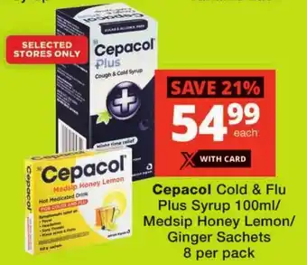 Checkers Cepacol Cold & Flu Plus Syrup/ Medsip Honey Lemon/ Ginger Sachets offer