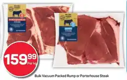 Pick n Pay Hypermarket Bulk Vacuum Packed Rump or Porterhouse Steak offer