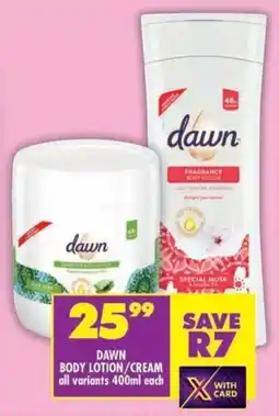 Shoprite Dawn body lotion/cream all variants offer