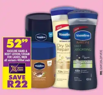 Shoprite Vaseline hand & body lotion/cream for ladies/men all variants offer