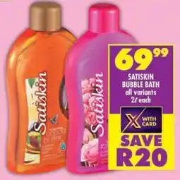 Shoprite Satiskin bubble bath all variants offer