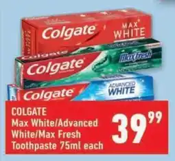 Shoprite COLGATE Max White/Advanced White/Max Fresh Toothpaste offer