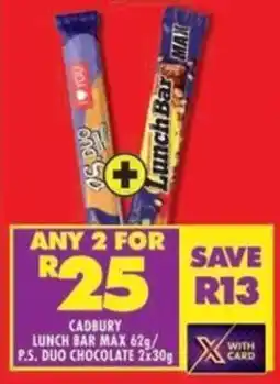 Shoprite Cadbury lunch bar max/ p.s. duo chocolate offer