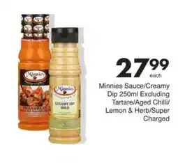 Save Minnies Sauce/Creamy Dip Excluding Tartare/Aged Chilli/ Lemon & Herb/Super Charged offer