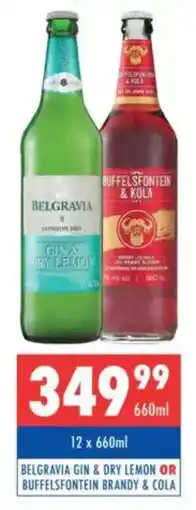 Ultra Liquors Belgravia gin & dry lemon or buffelsfontein brandy & cola offer