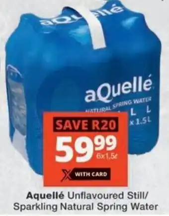 Checkers Hyper Aquellé Unflavoured Still/ Sparkling Natural Spring Water offer