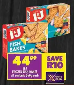 Shoprite I&J frozen fish bakes all variants offer