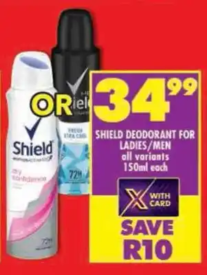 Shoprite Shield deodorant for ladies/men all variants offer