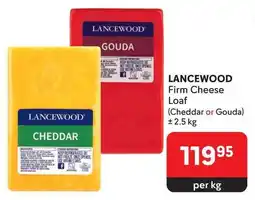 Makro LANCEWOOD Firm Cheese Loaf (Cheddar or Gouda) offer