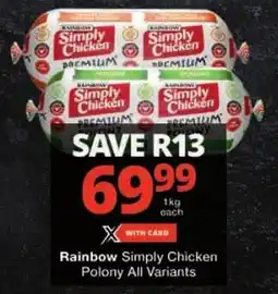 Checkers Rainbow Simply Chicken Polony All Variants offer