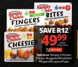 Checkers Rainbow Simply Chicken Frozen Nuggets/Steaklets/ Fingers/Burgers/Pops offer