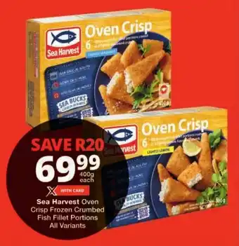 Checkers Sea Harvest Oven Crisp Frozen Crumbed Fish Fillet Portions All Variants offer