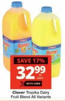 Checkers Clover Tropika Dairy Fruit Blend All Variants offer