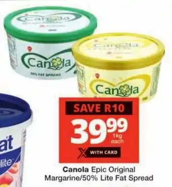 Checkers Canola Epic Original Margarine/50% Lite Fat Spread offer