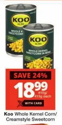 Checkers Koo Whole Kernel Corn/ Creamstyle Sweetcorn offer