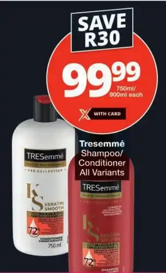 Checkers Tresemmé Shampoo/ Conditioner All Variants offer