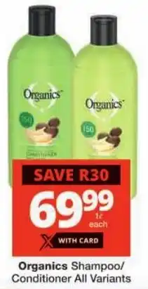 Checkers Organics Shampoo/ Conditioner All Variants offer