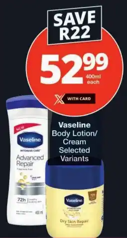 Checkers Vaseline Body Lotion/ Cream Selected Variants offer