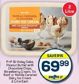 Pick n Pay Hypermarket PnP Birthday Cake, Peanut Butter with Chocolate Chips, Strawberry Cream, Tin Roof or Vanilla Caramel Dairy Ice Cream offer