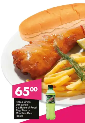 Save Hyper Fish & Chips with a Roll + a Bottle of Pepsi Reg/ Max or Mountain Dew offer