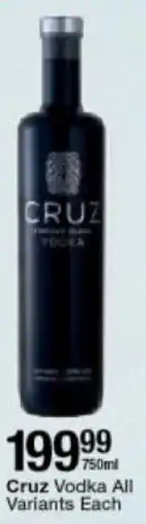 Checkers Liquor Shop Cruz Vodka All Variants 750ml offer