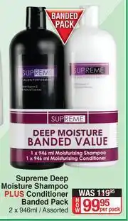 Dis-Chem Supreme Deep Moisture Shampoo Plus Conditioner Banded Pack Assorted-2 x 946ml Per Pack offer