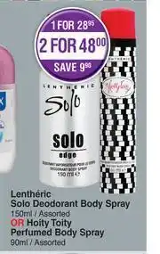 Dis-Chem Lentheric Solo Deodorant Body Spray 150ml Or Hoity Toity Perfumed Body Spray 90ml-For 1 offer