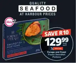 Checkers Forage and Feast Frozen Swordfish Portions offer