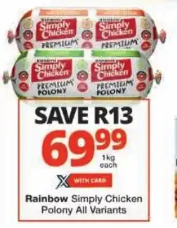 Checkers Rainbow Simply Chicken Polony All Variants offer